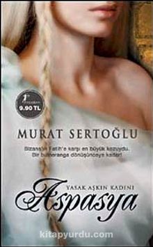 Aspasya & Yasak Aşkın Kadını - Murat Sertoğlu