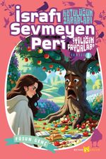İsrafı Sevmeyen Peri / Kötülüğün Zararları İyiliğin Faydaları 8