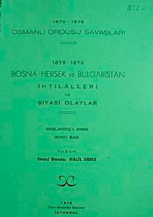 1875-1878 Osmanlı Ordusu Savaşları & 1875-1876 Bosna-Hersek ve Bulgaristan İhtilalleri ve Siyasi Olaylar
