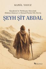 Karadeniz'in Türkleşme Sürecinde Abdalan Zümresi ve Bistamî/Tayfurî Bir Derviş: Şeyh Şit Abdal