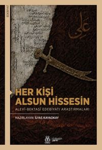 Her Kişi Alsun Hissesin Alevî-Bektaşî Edebiyatı Araştırmaları