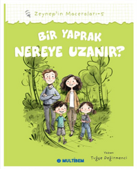 Bir Yaprak Nereye Uzanır ? / Zeynep'in Maceraları 5