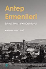 Antep Ermenileri & Sosyal, Siyasi ve Kültürel Hayat