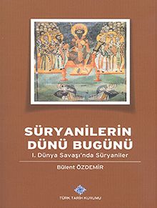 Süryanilerin Dünü Bugünü  & I. Dünya Savaşı'nda Süryaniler