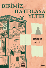 Birimiz Hatırlasa Yeter