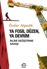Ya Fosil Düzen, Ya Devrim & İklimi Değiştirme Savaşı