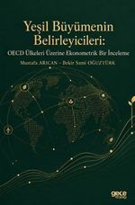 Yeşil Büyümenin Belirleyicileri & OECD Ülkeleri Üzerine Ekonometrik Bir İnceleme