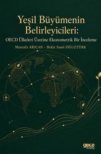 Yeşil Büyümenin Belirleyicileri & OECD Ülkeleri Üzerine Ekonometrik Bir İnceleme