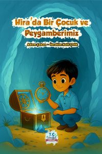 Hira'da Bir Çocuk ve Peygamberimiz