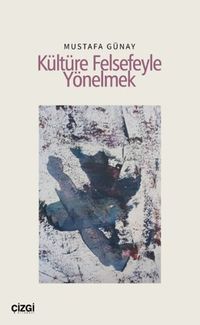 Kültüre Felsefeyle Yönelmek