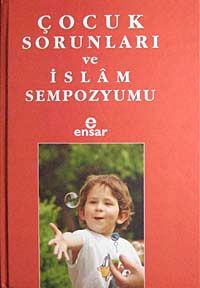 Çocuk Sorunları ve İslam Sempozyumu
