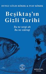 Beşiktaş'ın Gizli Tarihi & Bu ne sevgi ah Bu ne ızdırap