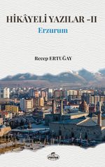 Hikayeli Yazılar-II / Erzurum