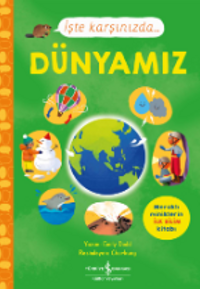 İşte Karşınızda…Dünyamız