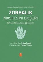 Zorbalık Maskesini Düşür! & Zorbalık Farkındalıklı Ebeveynlik