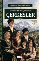 Çerkesler & Tarihte 3 K'nın Çocukları