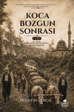 Koca Bozgun Sonrası Cilt 1 / Harmanlı'dan Nacakçı'ya Bir Göç Hikayesi