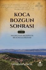 Koca Bozgun Sonrası Cilt 2 / Nacakçı'dan Mecidiye'ye Bir Kuruluş Hikayesi