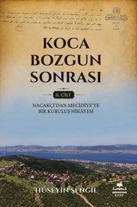 Koca Bozgun Sonrası Cilt 2 / Nacakçı'dan Mecidiye'ye Bir Kuruluş Hikayesi