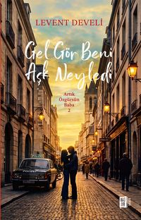 Gel Gör Beni Aşk Neyledi / Artık Özgürsün Baba 2