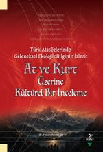 Türk Atasözlerinde Geleneksel Ekolojik Bilginin İzleri: At ve Kurt Üzerine Kültürel Bir İnceleme