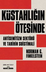 Küstahlığın Ötesinde & Anti-Semitizm Sektörü ve Tarihin Suistimali