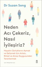 Neden Acı Çekeriz, Nasıl İyileşiriz?
