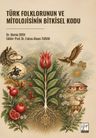 Türk Folklorunun ve Mitolojisinin Bitkisel Kodu