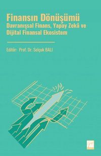 Finansın Dönüşümü & Davranışsal Finans, Yapay Zeka ve Dijital Finansal Ekosistem