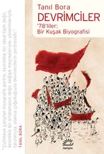 Devrimciler & '78'liler: Bir Kuşak Biyografisi