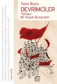 Devrimciler & '78'liler: Bir Kuşak Biyografisi