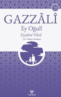 Ey Oğul! & Eyyühel Veled