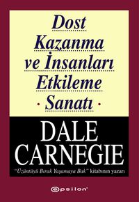 Dost Kazanma ve İnsanları Etkileme Sanatı