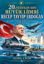 20. Yüzyılın Son Büyük Lideri Recep Tayyip Erdoğan