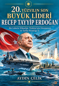 20. Yüzyılın Son Büyük Lideri Recep Tayyip Erdoğan