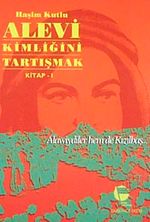 Alevi Kimliğini Tartışmak Kitap 1 & Alawiydiler Hem de Kızılbaş