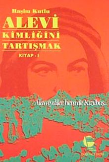 Alevi Kimliğini Tartışmak Kitap 1 & Alawiydiler Hem de Kızılbaş