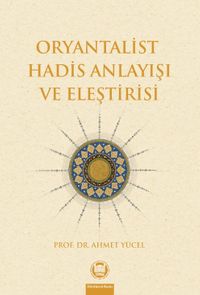 Oryantalist Hadis Anlayışı ve Eleştirisi