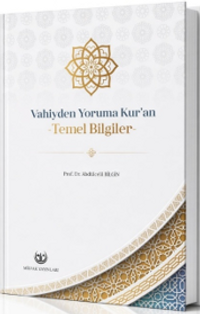Vahiyden Yoruma Kur'an & Temel Bilgiler
