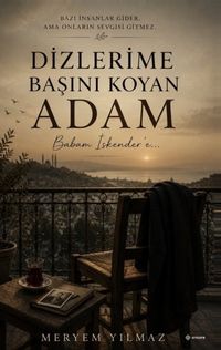 Dizlerime Başını Koyan Adam
