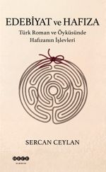 Edebiyat ve Hafıza & Türk Roman ve Öyküsünde Hafızanın İşlevleri
