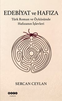 Edebiyat ve Hafıza & Türk Roman ve Öyküsünde Hafızanın İşlevleri