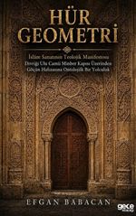 Hür Geometri & İslam Sanatının Teolojik Manifestosu Divriği Ulu Camii Minber Kapısı Üzerinden Göçün Hafızasına Ontolojik Bir Yolculuk