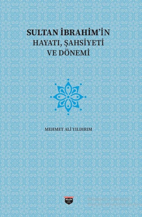 Sultan İbrahim'in Hayatı, Şahsiyeti ve Dönemi