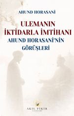 Ulemanın İktidarla İmtihanı & Ahund Horasani'nin Görüşleri