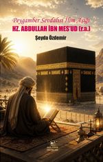 Peygamber Sevdalısı İlim Aşığı Hz. Abdullah İbn Mes'ud (r.a.)