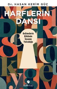Harflerin Dansı & Kelimelerin Kökünde İnsanın Yolculuğu
