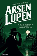 Morglar Ormanında Bir Trajedi ve Lupen'in İtirafları