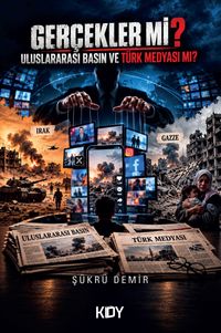 "Gerçekler mi? Uluslararası Basın ve Türk Medyası mı"