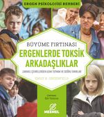 Ergenlerde Toksik Arkadaşlıklar & Zararlı Çevrelerden Uzak Tutmak ve Doğru Sınırlar
